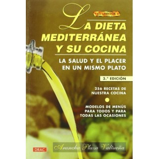 LA DIETA MEDITERRANEA Y SU COCINA: 256 recetas de nuestra cocina.